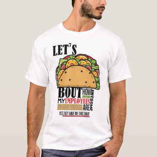 Camiseta Vamos taco sobre como os meus funcionários são eng