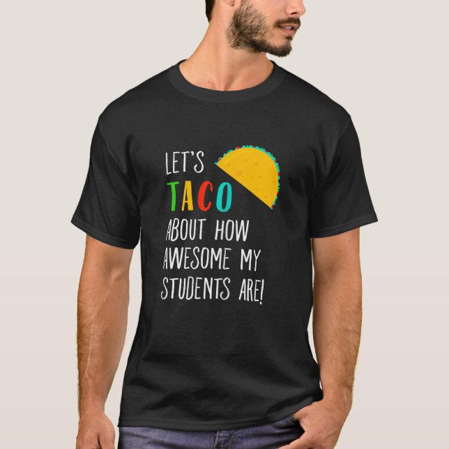Camiseta Vamos Taco Sobre Engraçados Professores Incríveis  (Frente)