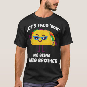 Camiseta Vamos Taco sobre eu ser um Grande Irmão Engraçado 