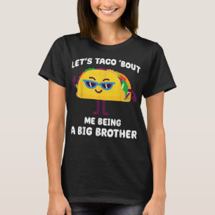 Camiseta Vamos Taco sobre eu ser um Grande Irmão Engraçado