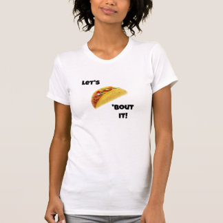 Camiseta Vamos Taco Sobre Isso! T-Shirt Bonito