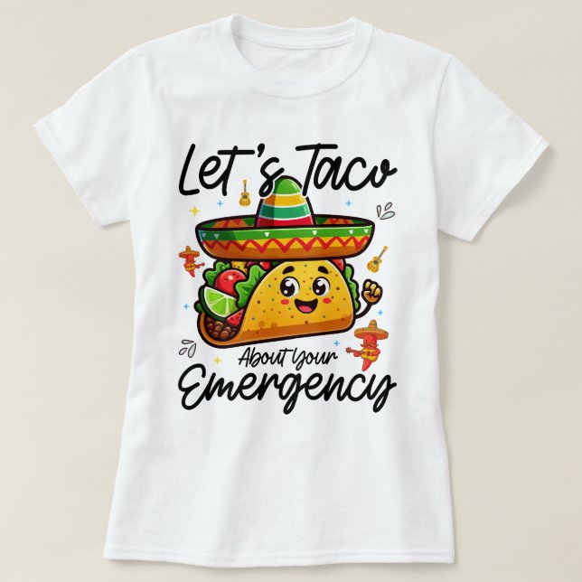 Camiseta Vamos Taco Sobre Sua Emergência Cinco De Mayo Lega (Frente do Design)