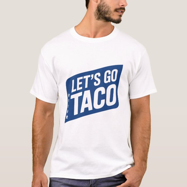 Camiseta Vamos Taco - Trump Sempre Chickens Fora de Paródia (Frente)