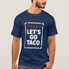Camiseta Vamos Taco - Trump Sempre Desiste Meme