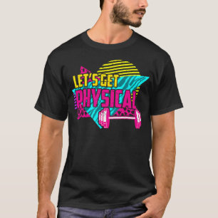 Camiseta Vamos torna-se físico - Workout de Anos 80 de Gym