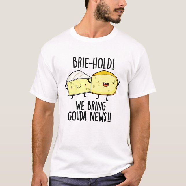 Camiseta Vamos Trazer O Gouda Notícias Engraçado Queijo (Frente)