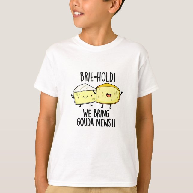 Camiseta Vamos Trazer O Gouda Notícias Engraçado Queijo (Frente)