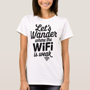 Camiseta Vamos Vaguear Onde o WiFi É Fraco Citação