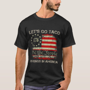 Camiseta Vamos Vai Taco Sem Reis Na América Desde 1776