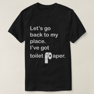 Camiseta Vamos volta para minha casa.  Tenho papel higiênic