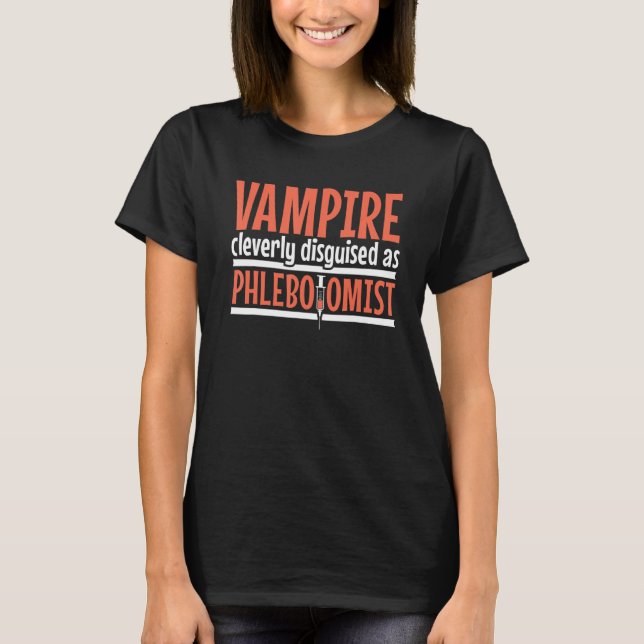 Camiseta Vampire disguised as Phlebotomist Phlebotomy Techn (Frente)