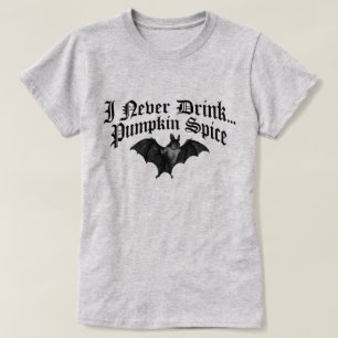 Camiseta Vampiro Eu Nunca Bebo Especiaria De Abóbora