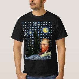 Camiseta Van Gogh in the reflection of the stars, I see t