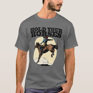 Camiseta Vaqueiro-retrô Segura Seu Cavalo Rodeio Selvagem O
