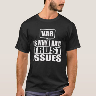 Camiseta VAR É Por Isso Que Tenho Problemas De Confiança Em