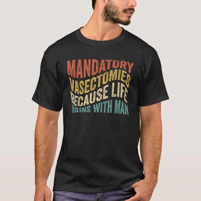 Camiseta Vasectomias Obrigatórias Porque a Vida Começa Com  (Frente)