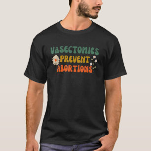 Camiseta Vasectomias Prevenem Abortos Pró Escolha Mulheres