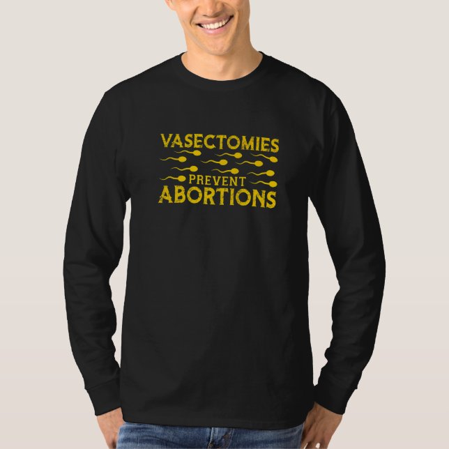 Camiseta Vasectomies Prevent Abortions (Frente)