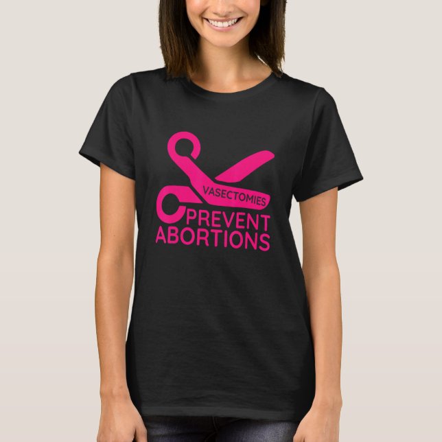 Camiseta Vasectomies Prevent Abortions (Frente)