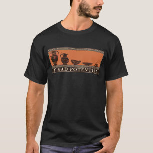 Camiseta Vaso de Cerâmica Engraçado com Potencial para ser