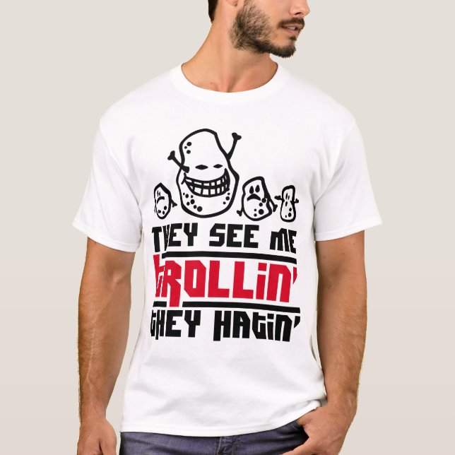 Camiseta Vêem-me trollin', eles hatin (Frente)
