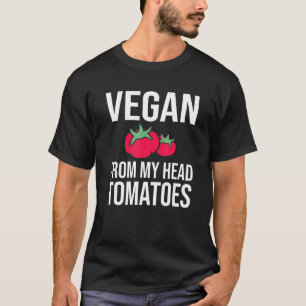 Camiseta Vegan Do Meu Cabeça Tomates Vegan Pun Para Fruitar