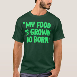 Camiseta Vegan My Food Is Grown No Born Vegetarian Veganism