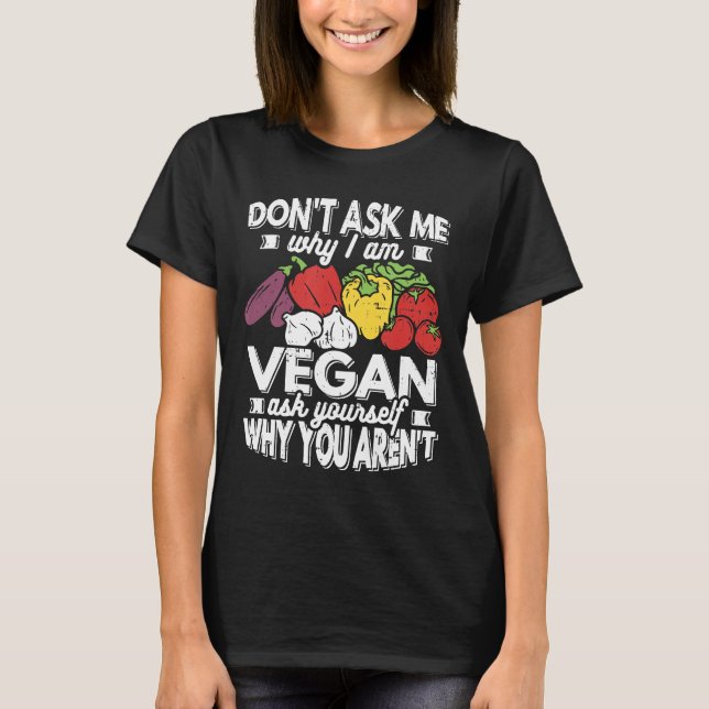 Camiseta Vegan Não Me Pergunte Por Que Sou Comida Baseada E (Frente)