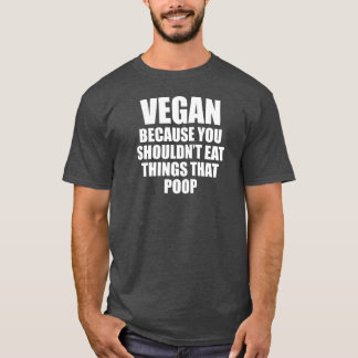 Camiseta Vegan Porque Você Não Deveria Comer Coisas Que Coi