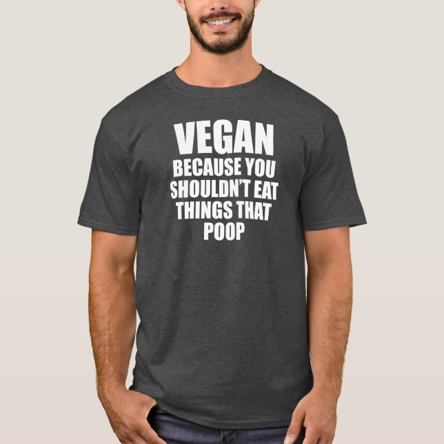 Camiseta Vegan Porque Você Não Deveria Comer Coisas Que Coi (Frente)