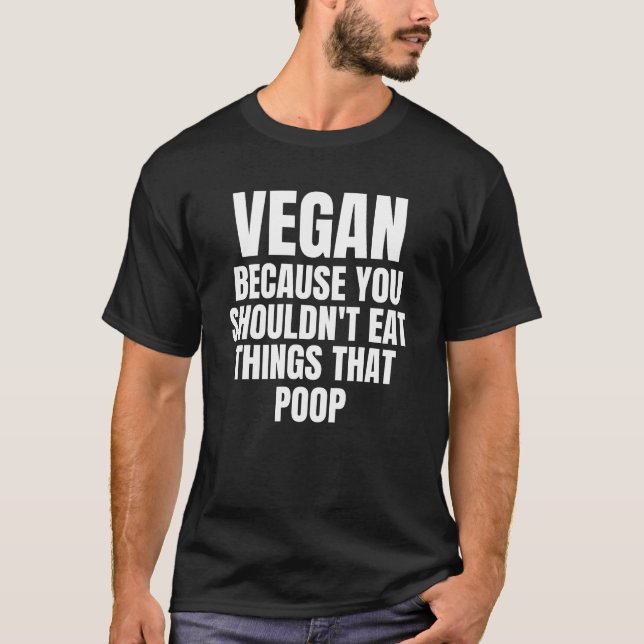 Camiseta Vegan, porque você não deveria comer coisas que to (Frente)