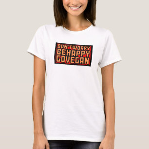 Camiseta Vegan T-Shirt - Não se preocupe, seja feliz, vá Ve