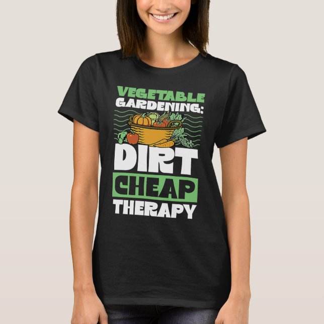 Camiseta Vegetable Gardening Dirt Cheap Therapy  Cute Garde (Frente)