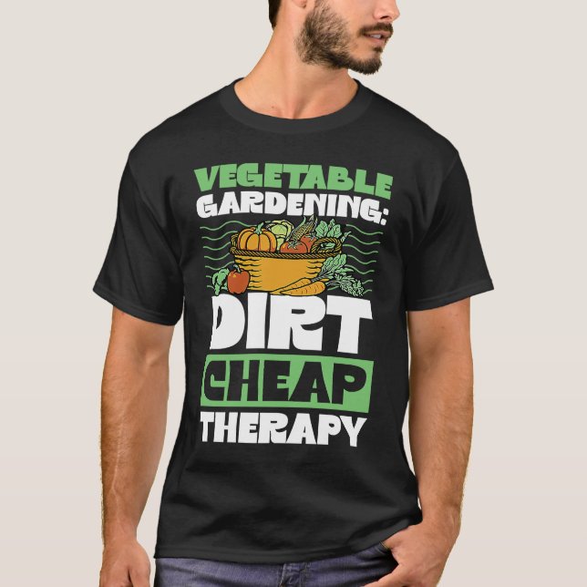 Camiseta Vegetable Gardening Dirt Cheap Therapy  Cute Garde (Frente)