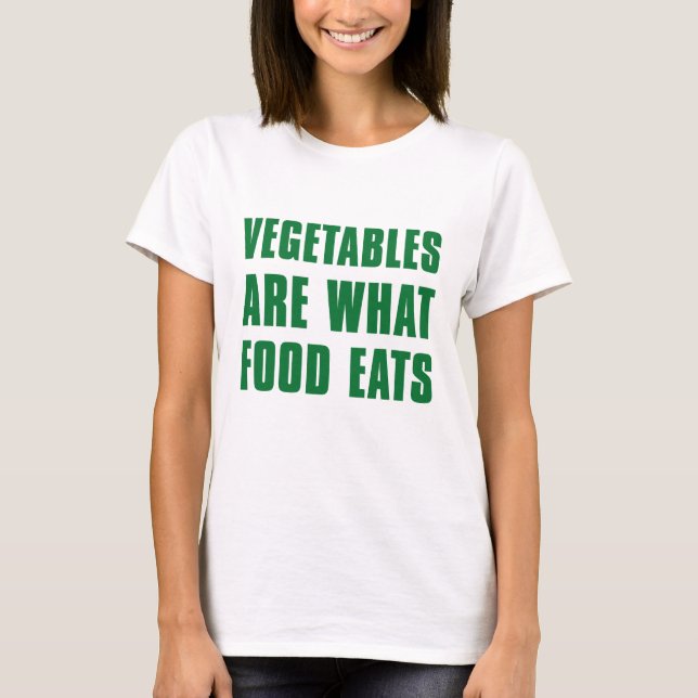 Camiseta Vegetais são o que a Comida come (Frente)