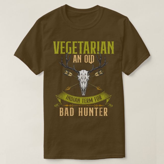 CAMISETA VEGETARIAN AN OLD INDIAN TERM FOR BAD HUNTER  (Frente do Design)