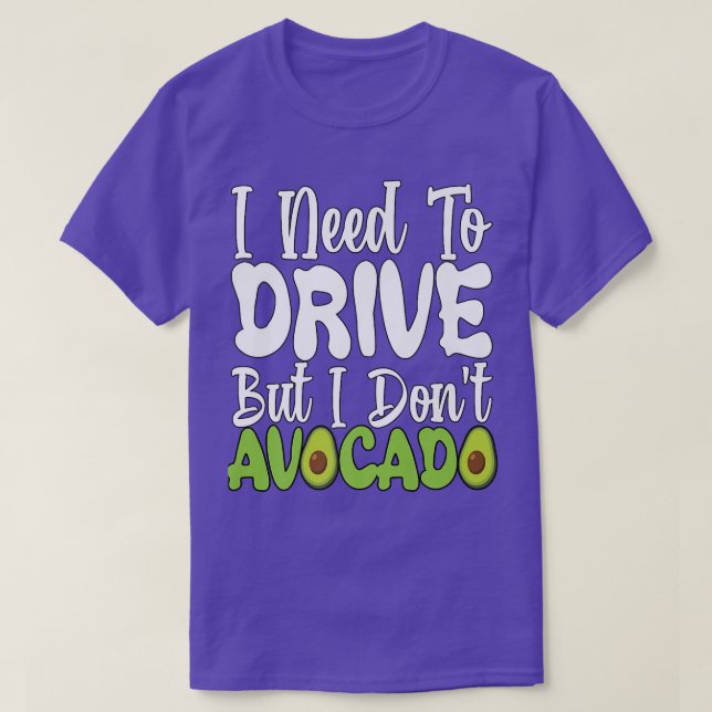 Camiseta Vegetarian Vegan Pun I Need To Drive But I Don't A (Frente do Design)
