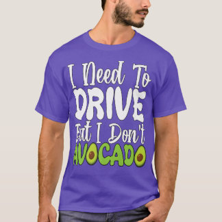Camiseta Vegetarian Vegan Pun I Need To Drive But I Don't A