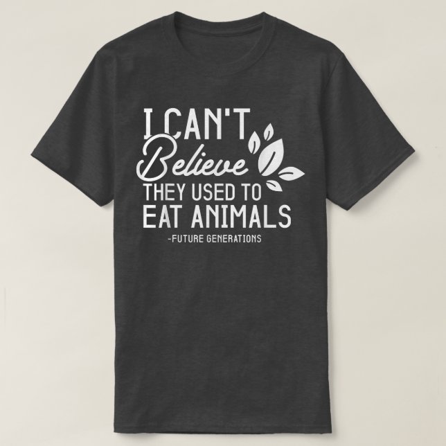 Camiseta Vegetariana Engraçada Não Acredito que costumavam  (Frente do Design)