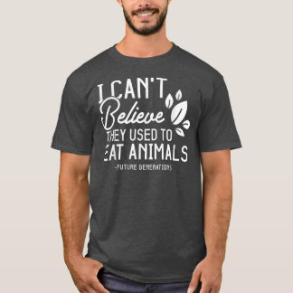 Camiseta Vegetariana Engraçada Não Acredito que costumavam 