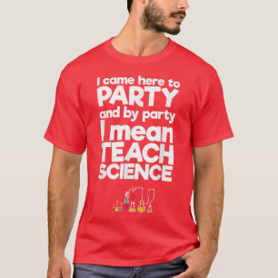 Camiseta Veio aqui para Festa por Festa. Quero Dizer Ciênci