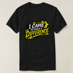 Camiseta Veio para Fazer a Diferença Citação Grunge