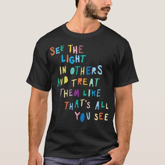 Camiseta Veja A Luz Em Outros Encorajando Messa Positiva (Frente)