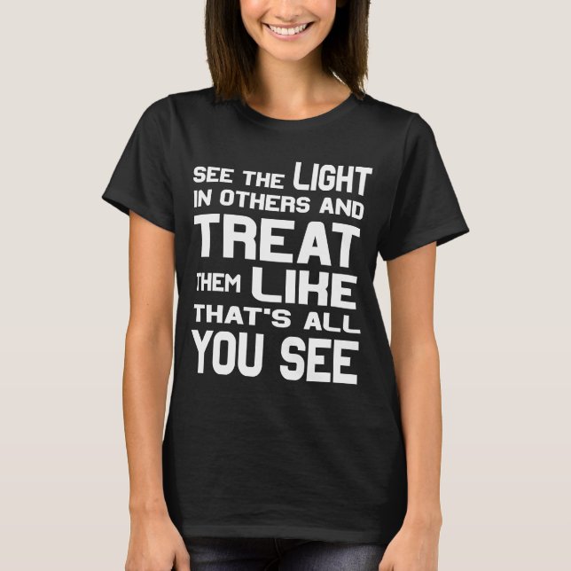 Camiseta Veja a luz em outros Inspiração Motivacional P (Frente)