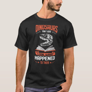 Camiseta Veja o que aconteceu com eles, os dinossauros não