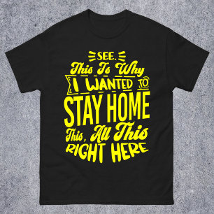 Camiseta Veja por isso que eu queria ficar em casa Sarcásti