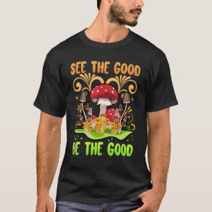Camiseta Veja, Seja O Bom, Os Bons Cogumelos Zen Seja genti