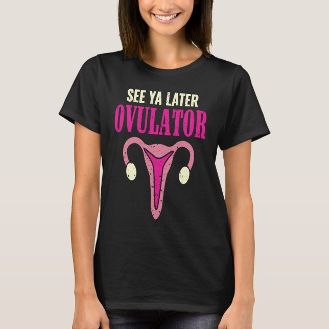 Camiseta Veja Ya Posteriormente Ovulator Funny Uterus Hyste (Frente)