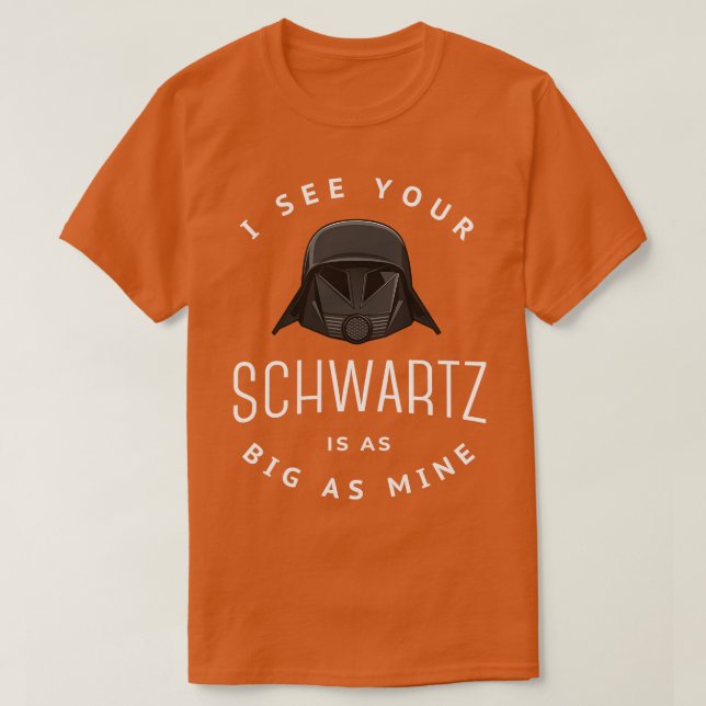 Camiseta Vejo que seu Schwartz é tão grande quanto o meu (Frente do Design)
