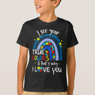 Camiseta Vejo Que Suas Verdadeiras Cores Apoiam O Autismo A